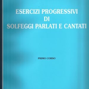 NERINA POLTRONIERI -ESERCIZI PROGRESSIVI DI SOLFEGGIO PARLATI E CANTATI- 1 CORSO