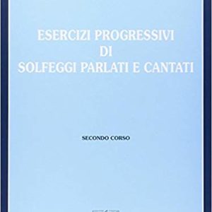 NERINA POLTRONIERI -ESERCIZI PROGRESSIVI DI SOLFEGGIO PARLATI E CANTATI- 2 CORSO