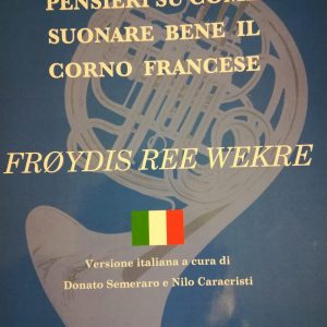 PENSIERI SU COME SUONARE BENE IL CORNO FRANCESE (Froydis Ree Wekre )