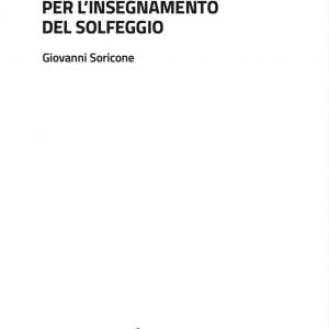 PERCORSO DIDATTICO PER L’INSEGNAMENTO DEL SOLFEGGIO (Giovanni Soricone)