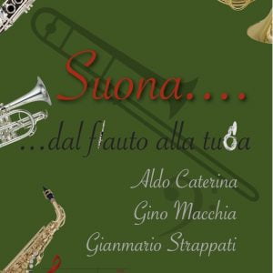 SUONA DAL FLAUTO ALLA TUBA PER TUTTI GLI STRUMENTI (A.Caterina/G. Macchia/G. Strappati)